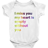 I miss you my heart is empaty wİthout you (2) Baby Onesie