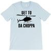 get to da choppa T-Shirt