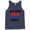 on a scale of one to america how free are you tonight Tank Top
