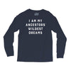i am my ancestors' wildest dreams Long Sleeve Shirts