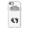 I've Been Creating A Tiny Human What Have You Been Doing Today iPhone 8
