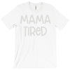 mama tired T-Shirt