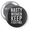 nasty women keep fighting Pin-back button