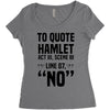 to quote hamlet no Women's Triblend Scoop T-shirt