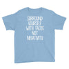 surround yourself with tacos not negativity Youth Tee