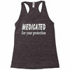 medicated for your protection (2) Racerback Tank