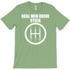 real men drive stick T-Shirt