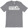 praise the lowered T-Shirt