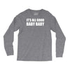 its all good baby baby Long Sleeve Shirts
