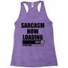 sarcasm now loading (2) Racerback Tank