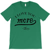 i love you more mom T-Shirt