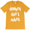 dissent dont relent T-Shirt