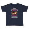 Never Underestimate A Man Who Watches Friends And Was Born in December Toddler T-shirt