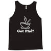 got pho&trade; (original)   asian vietnamese noddles soup food sriracha vn Tank Top