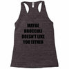 maybe broccoli doesn't like you either Racerback Tank