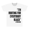 rooting for everybody t shirt All Over Men's T-shirt
