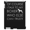 i talk to my boxer! iPad 3 and 4 Case