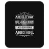 And 8th Day God Look Down So God Made A Aries Girl Mousepad