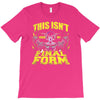 this isn't even my final form T-Shirt