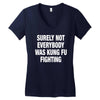 Surely Not Everybody Was Kung Fu Fighting Women's V-Neck T-Shirt
