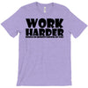 work harder T-Shirt