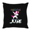 unicorns are born in june Throw Pillow