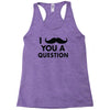 i mustache you a question Racerback Tank