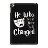 He Who Must Now Be Changed iPad Mini 4