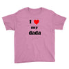 i love my dada Youth Tee