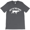 get to the point T-Shirt