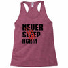 Never Sleep Again Racerback Tank