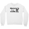 mommy's little cutie Crewneck Sweatshirt