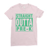 straight outta pre k Ladies Fitted T-Shirt