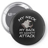MY NECK MY BACK MY ANXIETY ATTACK Pin-back button