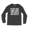 My Wife Says I Only Have Two Faults Long Sleeve Shirts