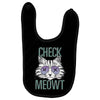 CHECK MEOWT CAT Baby Bibs