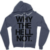 why the hell not Zipper Hoodie