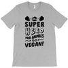 Be A Super Hero For Animals Go Vegan! T-Shirt