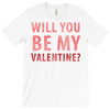 will you be my valentine T-Shirt