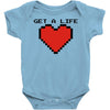 get a life Baby Onesie