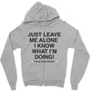 Just Leave Me Alone I Know What I'm Doing Zipper Hoodie