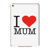 i love mum iPad Mini 4