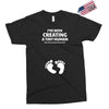 I've Been Creating A Tiny Human What Have You Been Doing Today Exclusive T-shirt