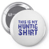 This Is My Hunting Shirt Pin-back button