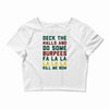 deck the halls and do some burpees Crop Top