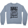 This Guy Is Taken By A Super Sexy February Girlfriend Crewneck Sweatshirt
