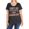 i don't get drunk Ladies Curvy T-Shirt