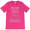 okay ladies now let's get information T-Shirt