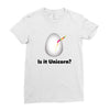is it Unicorn Ladies Fitted T-Shirt