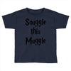 snuggle this muggle Toddler T-shirt